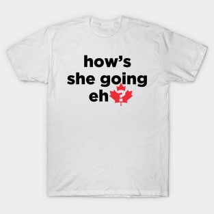 How's she going eh? T-Shirt